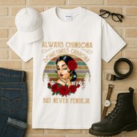 Always Chingona Sometimes Cabrona But Never Pendeja Tall T-Shirt