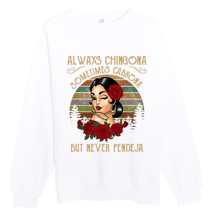 Always Chingona Sometimes Cabrona But Never Pendeja Premium Crewneck Sweatshirt