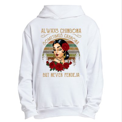 Always Chingona Sometimes Cabrona But Never Pendeja Urban Pullover Hoodie