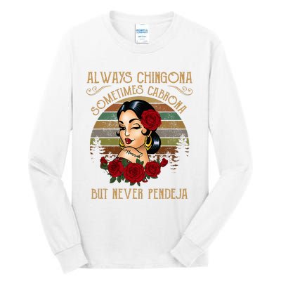 Always Chingona Sometimes Cabrona But Never Pendeja Tall Long Sleeve T-Shirt