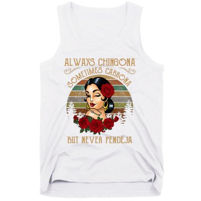 Always Chingona Sometimes Cabrona But Never Pendeja Tank Top