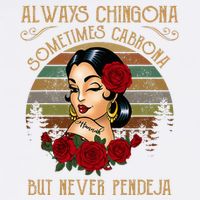 Always Chingona Sometimes Cabrona But Never Pendeja Visor