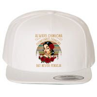 Always Chingona Sometimes Cabrona But Never Pendeja Wool Snapback Cap