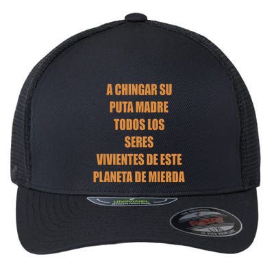 A Chingar Su Puta Madre Todos Los Seres Vivientes De Este Planeta De Mierda Hood Flexfit Unipanel Trucker Cap