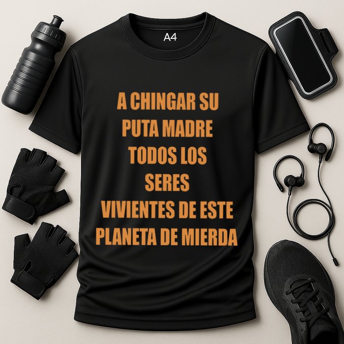 A Chingar Su Puta Madre Todos Los Seres Vivientes De Este Planeta De Mierda Hood Cooling Performance Crew T-Shirt