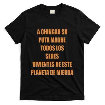 A Chingar Su Puta Madre Todos Los Seres Vivientes De Este Planeta De Mierda Hood T-Shirt