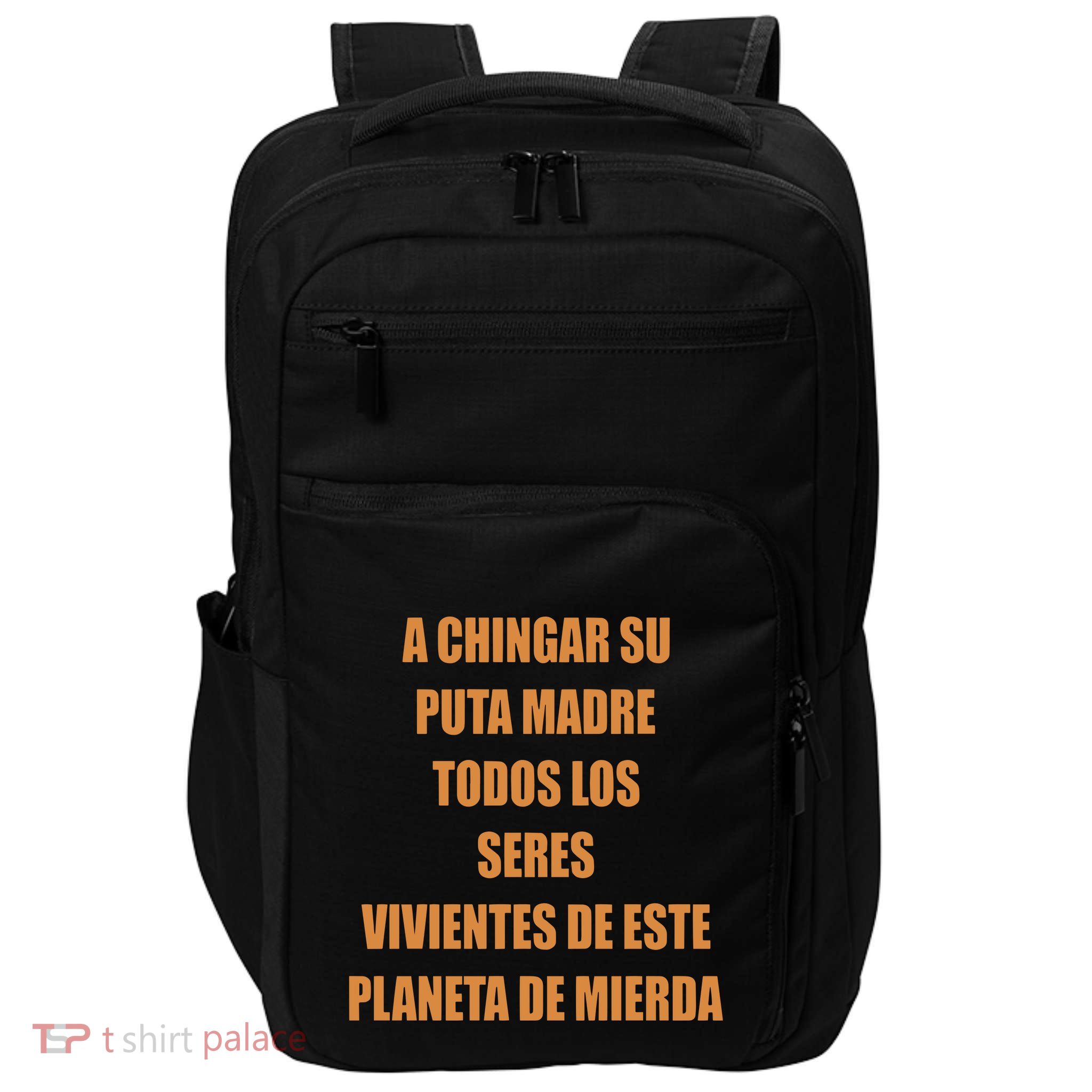 A Chingar Su Puta Madre Todos Los Seres Vivientes De Este Planeta De Mierda Hood Impact Tech Backpack