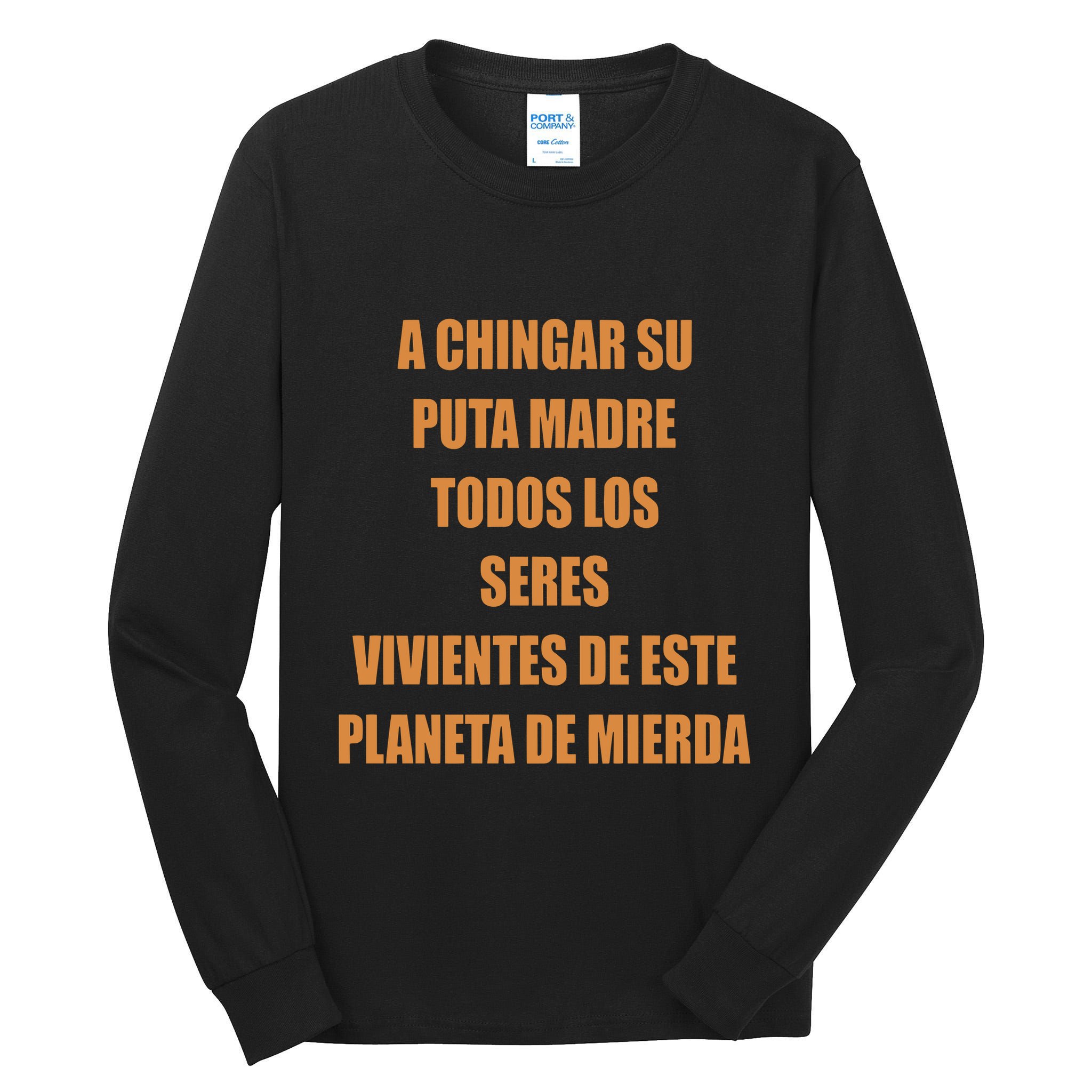 A Chingar Su Puta Madre Todos Los Seres Vivientes De Este Planeta De Mierda Hood Tall Long Sleeve T-Shirt