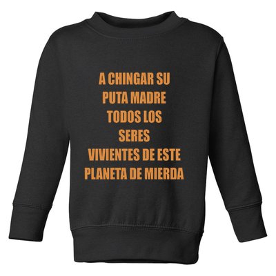 A Chingar Su Puta Madre Todos Los Seres Vivientes De Este Planeta De Mierda Hood Toddler Sweatshirt