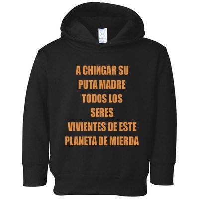 A Chingar Su Puta Madre Todos Los Seres Vivientes De Este Planeta De Mierda Hood Toddler Hoodie