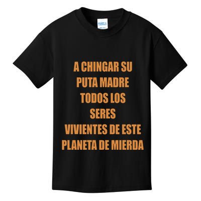 A Chingar Su Puta Madre Todos Los Seres Vivientes De Este Planeta De Mierda Hood Kids T-Shirt
