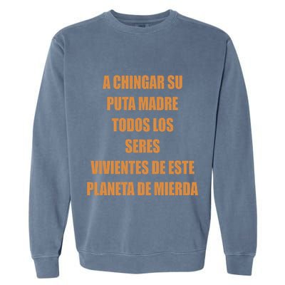 A Chingar Su Puta Madre Todos Los Seres Vivientes De Este Planeta De Mierda Hood Garment-Dyed Sweatshirt