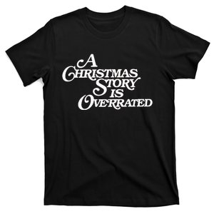 A Christmas Story Is Overrated T-Shirt