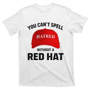 Antitrump CanT Spell Hatred Without Red Hat T-Shirt