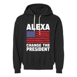 Alexa Change The President Funny Political Humor Gift Garment-Dyed Fleece Hoodie