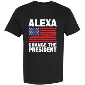 Alexa Change The President Funny Political Humor Gift Garment-Dyed Heavyweight T-Shirt