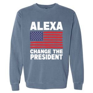 Alexa Change The President Funny Political Humor Gift Garment-Dyed Sweatshirt