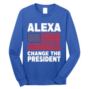 Alexa Change The President Funny Political Humor Gift Long Sleeve Shirt