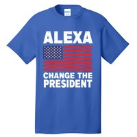 Alexa Change The President Funny Political Humor Gift Tall T-Shirt