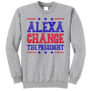 Alexa Change The President Funny Political Tall Sweatshirt