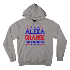 Alexa Change The President Funny Political Tall Hoodie