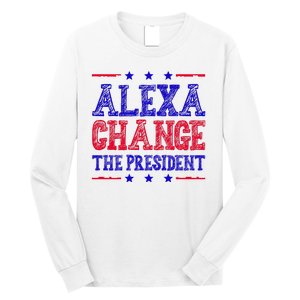 Alexa Change The President Funny Political Long Sleeve Shirt