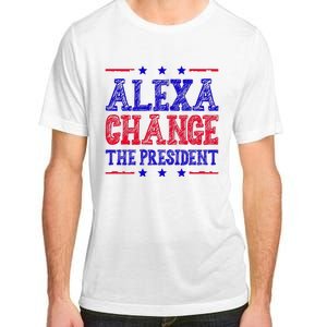 Alexa Change The President Funny Political Adult ChromaSoft Performance T-Shirt