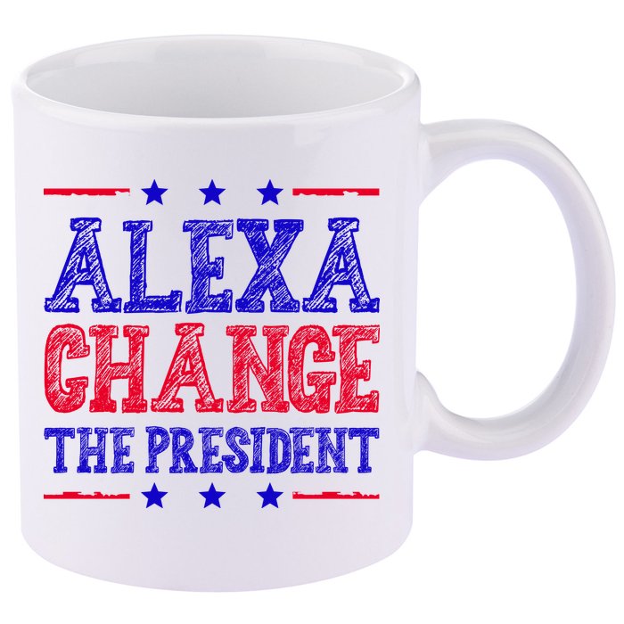 Alexa Change The President Funny Political 11oz C Handle Ceramic Mug