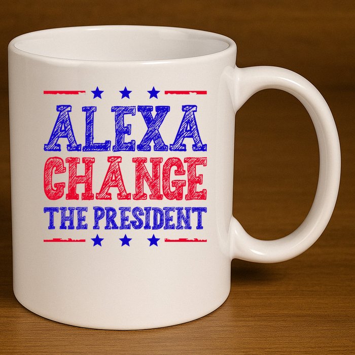 Alexa Change The President Funny Political 11oz C Handle Ceramic Mug