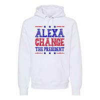 Alexa Change The President Funny Political Premium Hoodie