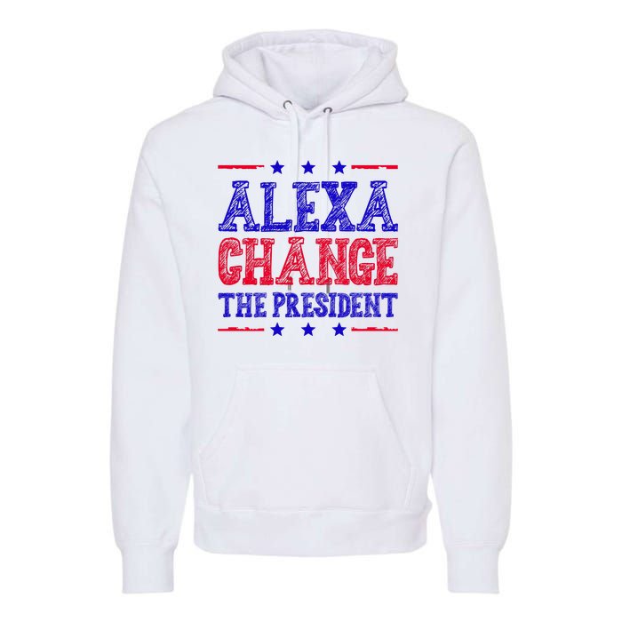 Alexa Change The President Funny Political Premium Hoodie