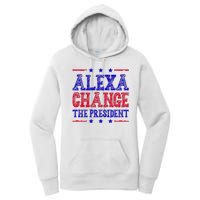 Alexa Change The President Funny Political Women's Pullover Hoodie