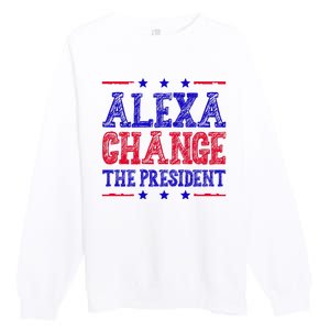 Alexa Change The President Funny Political Premium Crewneck Sweatshirt