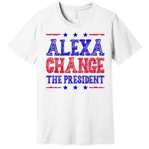 Alexa Change The President Funny Political Premium T-Shirt