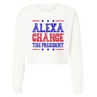 Alexa Change The President Funny Political Cropped Pullover Crew