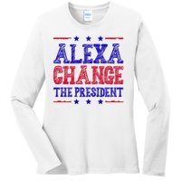 Alexa Change The President Funny Political Ladies Long Sleeve Shirt