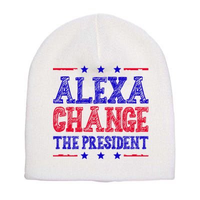 Alexa Change The President Funny Political Short Acrylic Beanie