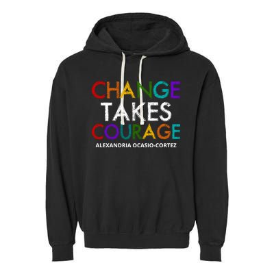 AOC Changes Takes Courage Alexandria Ocasio Cortez Garment-Dyed Fleece Hoodie