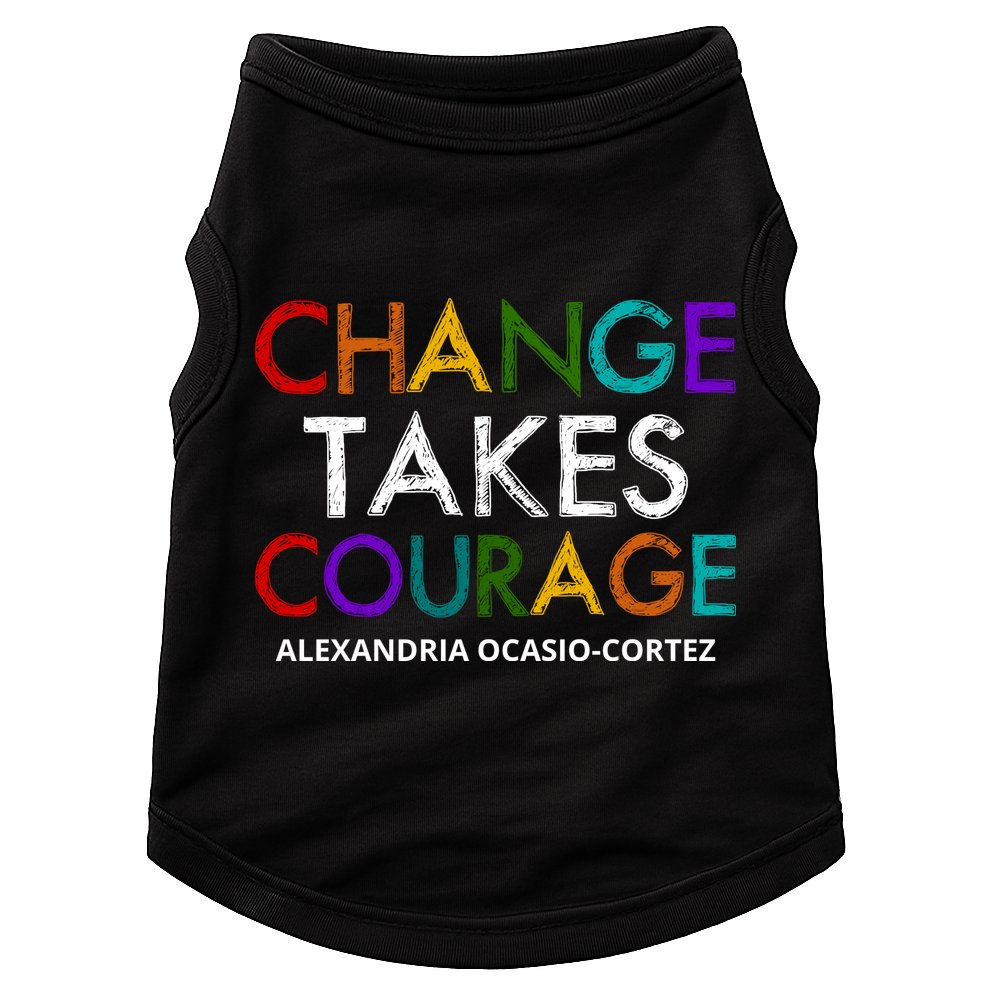 AOC Changes Takes Courage Alexandria Ocasio Cortez Doggie Tank