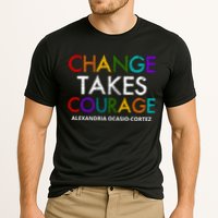AOC Changes Takes Courage Alexandria Ocasio Cortez Performance Shirt