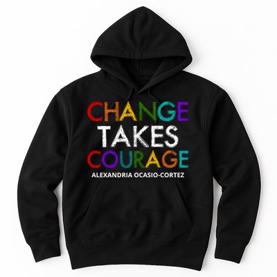 AOC Changes Takes Courage Alexandria Ocasio Cortez Hoodie