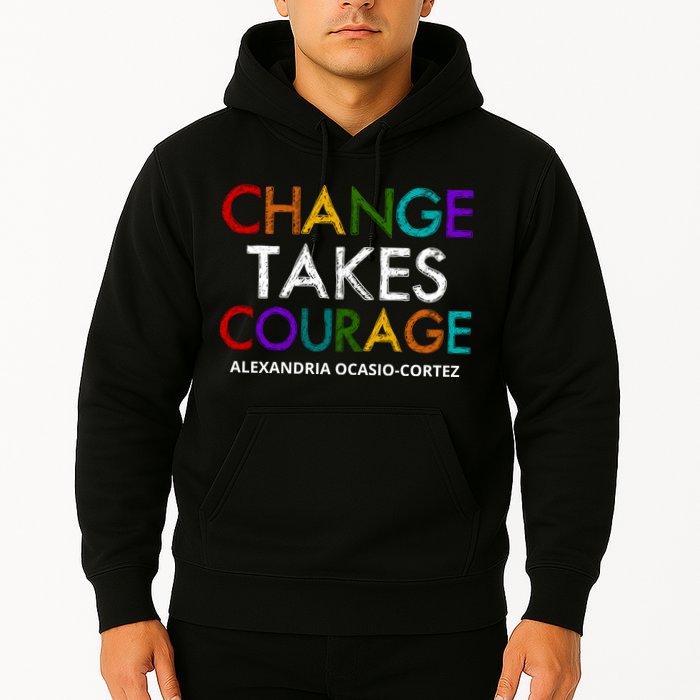 AOC Changes Takes Courage Alexandria Ocasio Cortez Hoodie