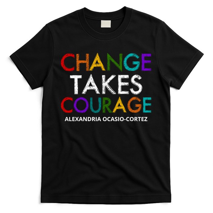 AOC Changes Takes Courage Alexandria Ocasio Cortez T-Shirt