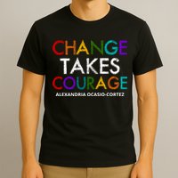 AOC Changes Takes Courage Alexandria Ocasio Cortez T-Shirt