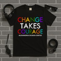 AOC Changes Takes Courage Alexandria Ocasio Cortez T-Shirt