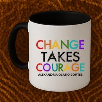 AOC Changes Takes Courage Alexandria Ocasio Cortez Mug