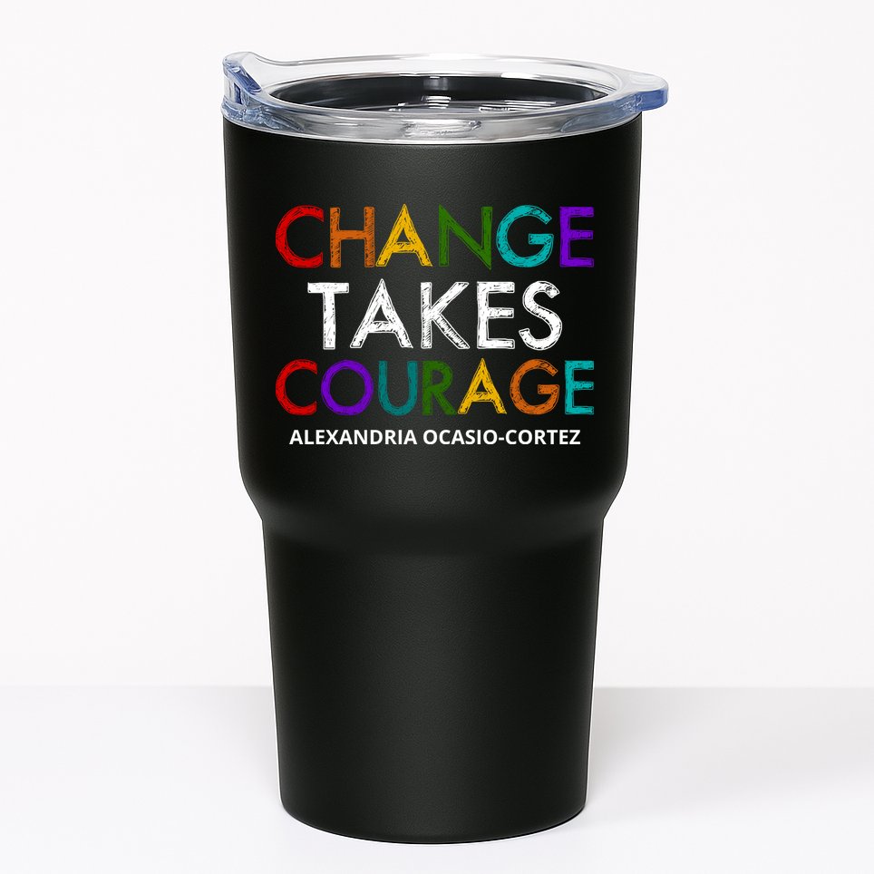 AOC Changes Takes Courage Alexandria Ocasio Cortez Tumbler