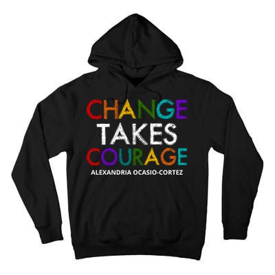 AOC Changes Takes Courage Alexandria Ocasio Cortez Tall Hoodie