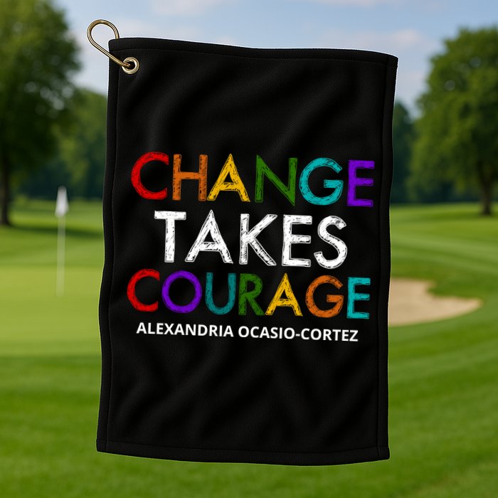 AOC Changes Takes Courage Alexandria Ocasio Cortez Golf Towel