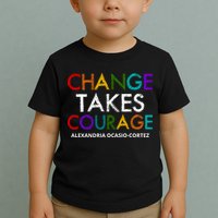 AOC Changes Takes Courage Alexandria Ocasio Cortez Toddler T-Shirt